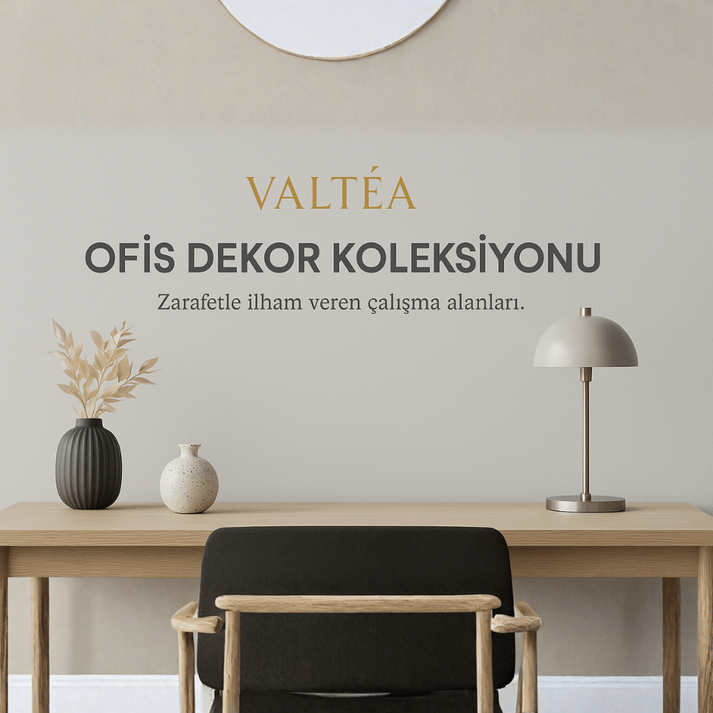 Ofis Dekor Koleksiyonu - VALTEA